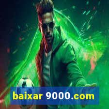 baixar 9000.com